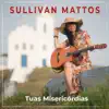 Sullivan Mattos - Tuas Misericórdias - Single